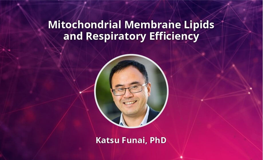 [Webinar] Mitochondrial membrane lipids and respiratory efficiency - Katsu Funai