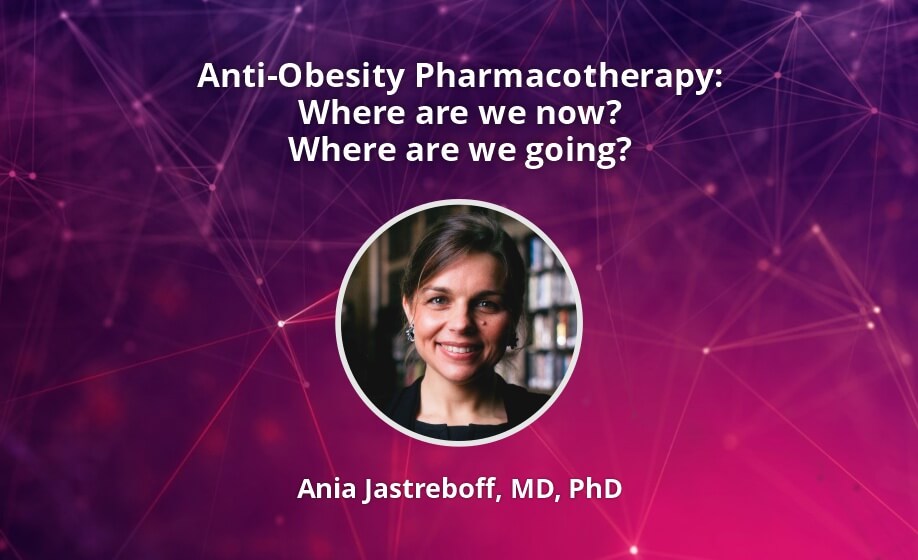 Anti-Obesity Pharmacotherapy - Where are we now. Where are we going.