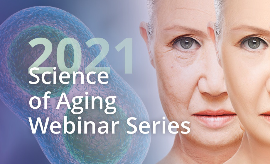 2021 Science of Aging Webinar Series