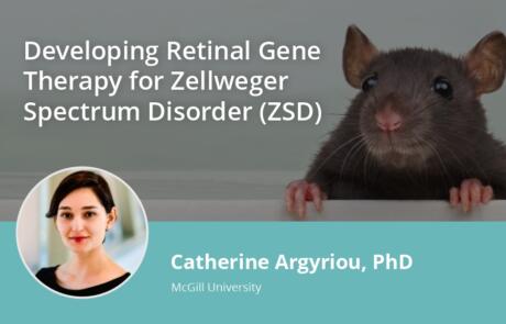 Developing Retinal Gene Therapy for Zellweger Spectrum Disorder (ZSD)