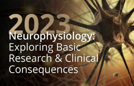 Neurophysiology: Exploring Basic Research and Clinical Consequences