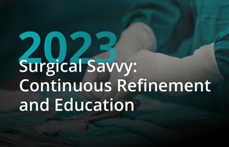 Surgical Savvy: Continuous Refinement and Education